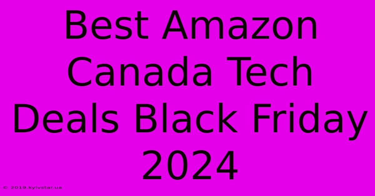 Best Amazon Canada Tech Deals Black Friday 2024