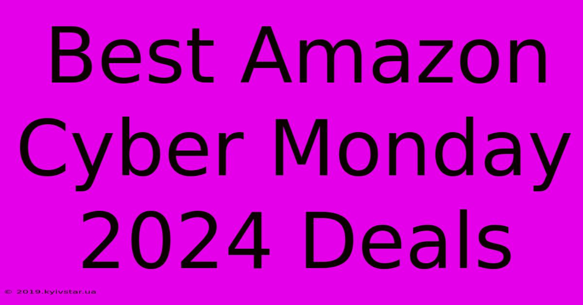 Best Amazon Cyber Monday 2024 Deals