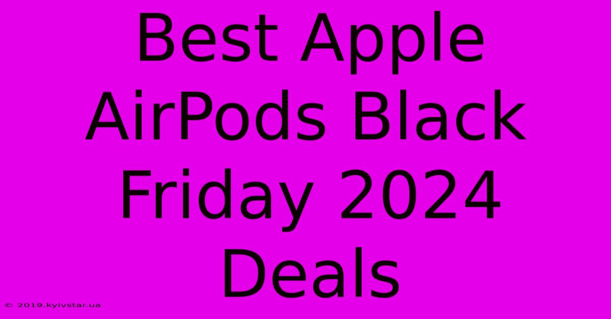 Best Apple AirPods Black Friday 2024 Deals