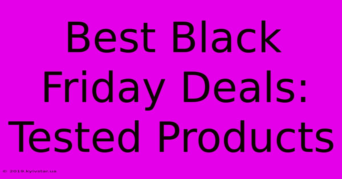 Best Black Friday Deals: Tested Products