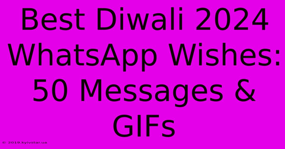 Best Diwali 2024 WhatsApp Wishes: 50 Messages & GIFs