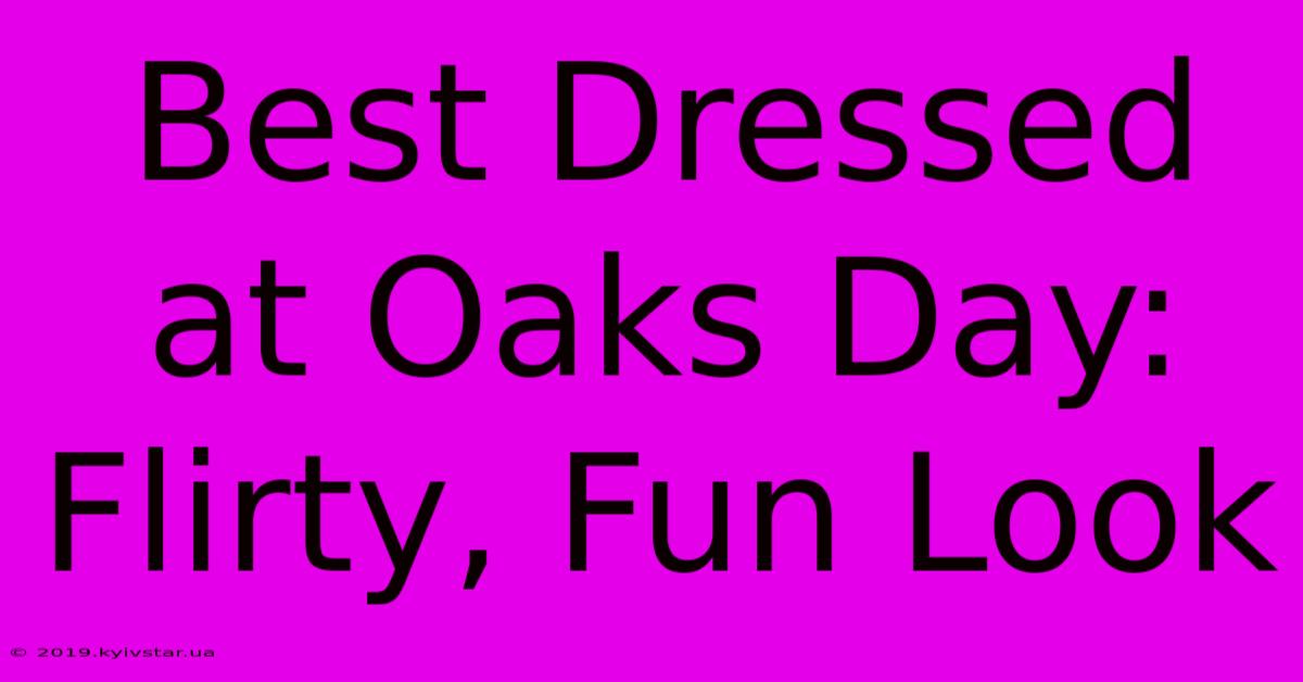 Best Dressed At Oaks Day: Flirty, Fun Look