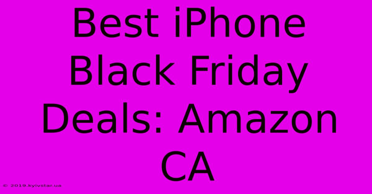 Best IPhone Black Friday Deals: Amazon CA