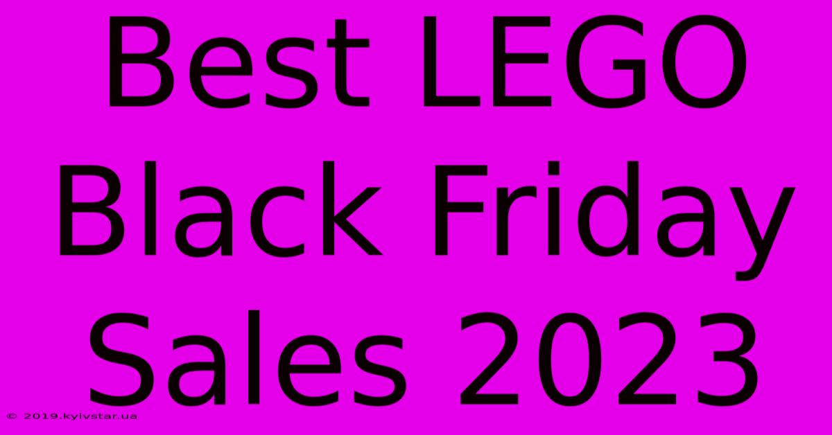 Best LEGO Black Friday Sales 2023