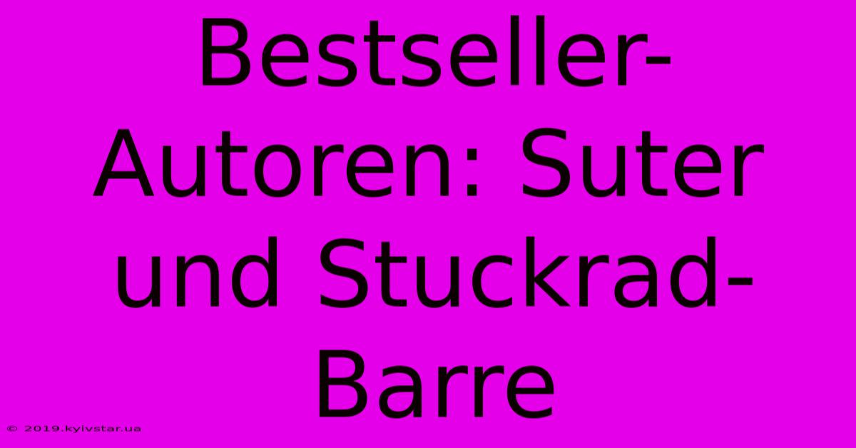 Bestseller-Autoren: Suter Und Stuckrad-Barre