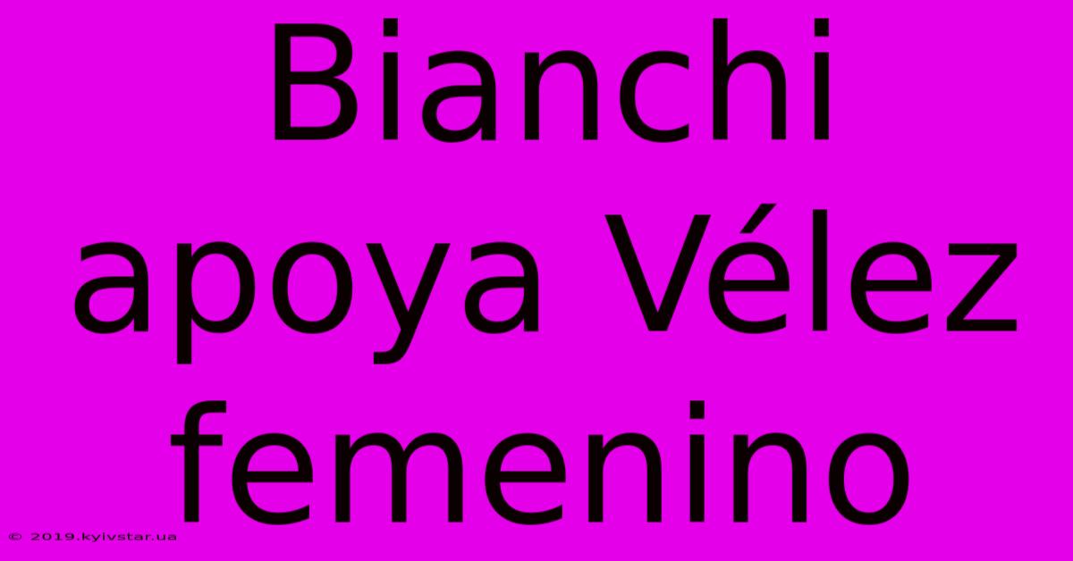 Bianchi Apoya Vélez Femenino