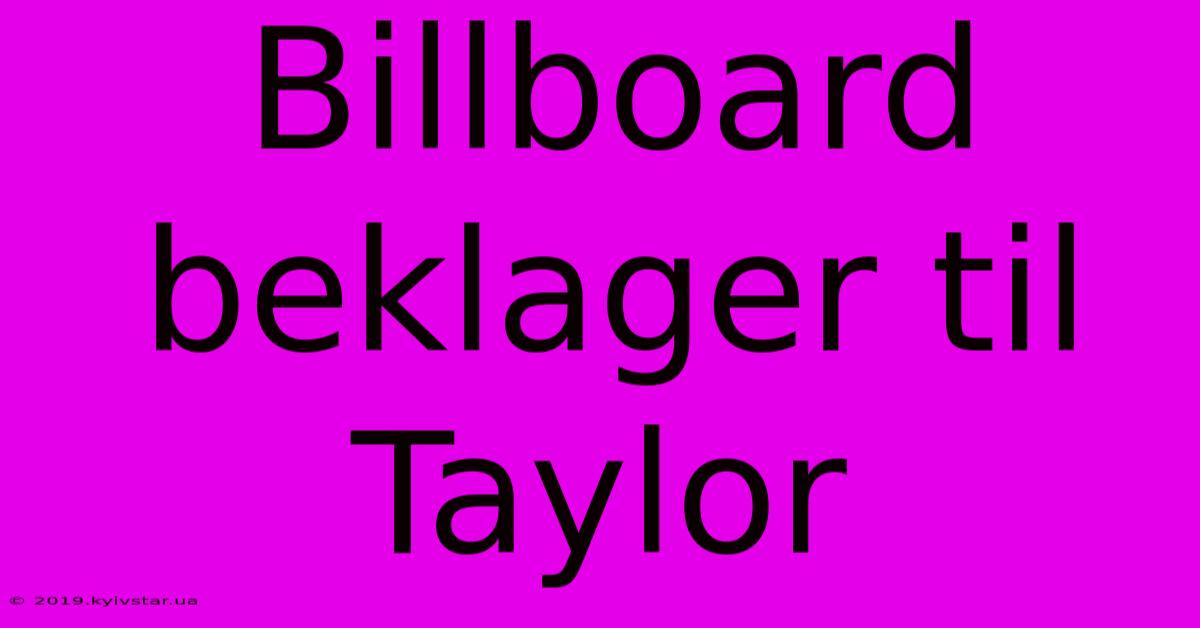 Billboard Beklager Til Taylor