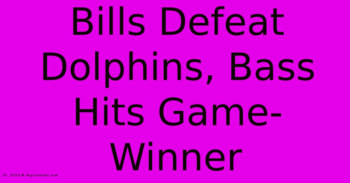 Bills Defeat Dolphins, Bass Hits Game-Winner