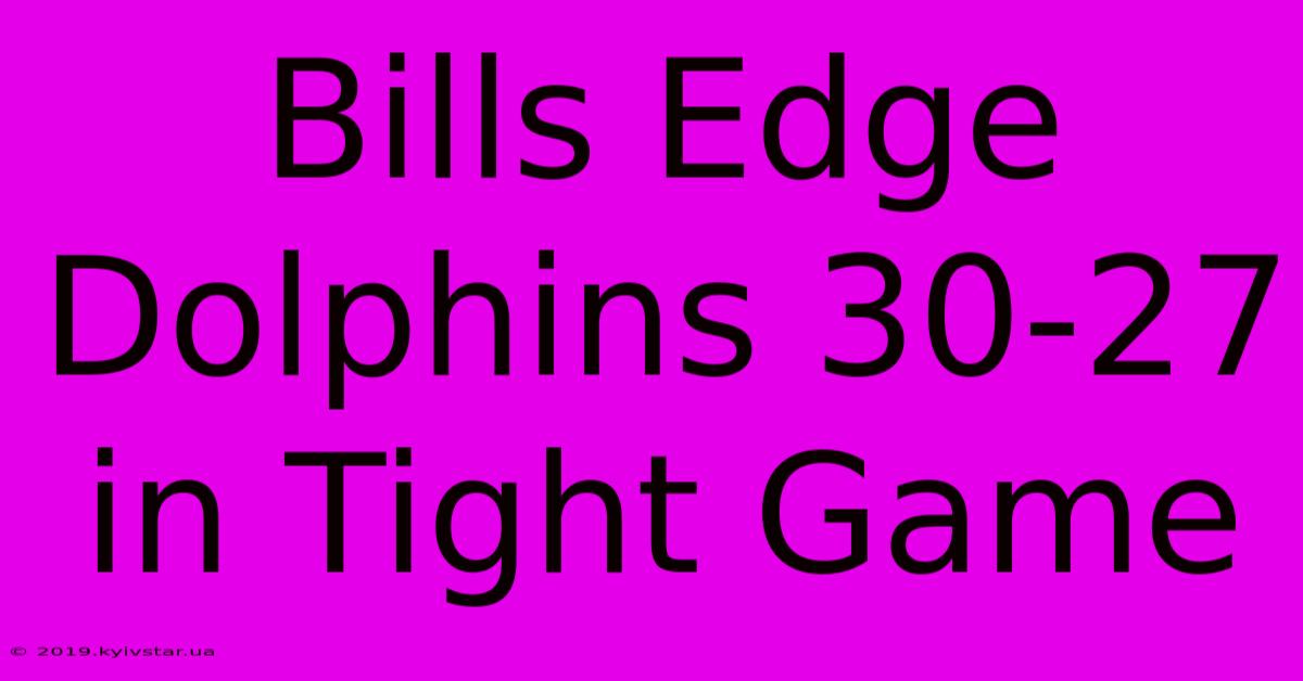 Bills Edge Dolphins 30-27 In Tight Game