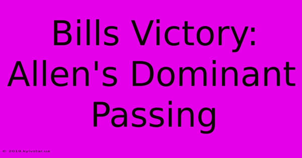 Bills Victory: Allen's Dominant Passing