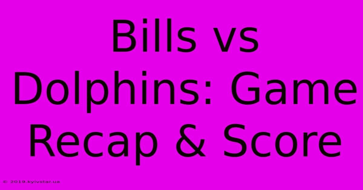 Bills Vs Dolphins: Game Recap & Score