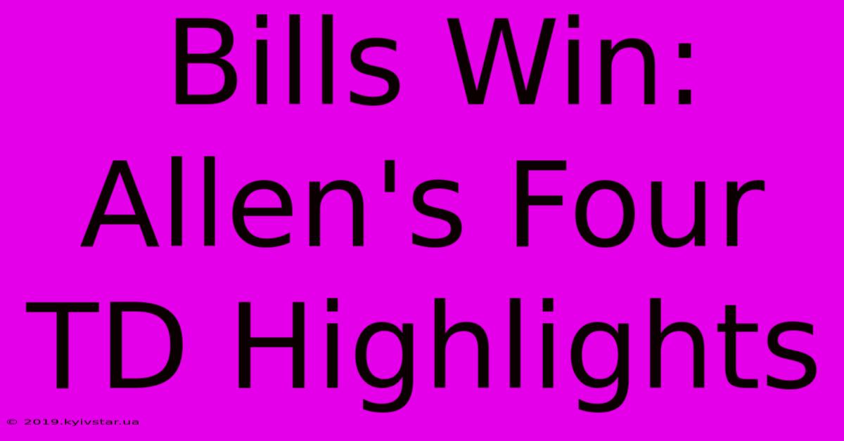 Bills Win: Allen's Four TD Highlights