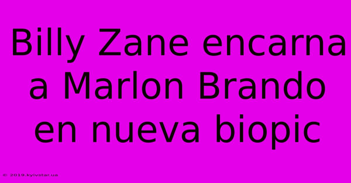 Billy Zane Encarna A Marlon Brando En Nueva Biopic