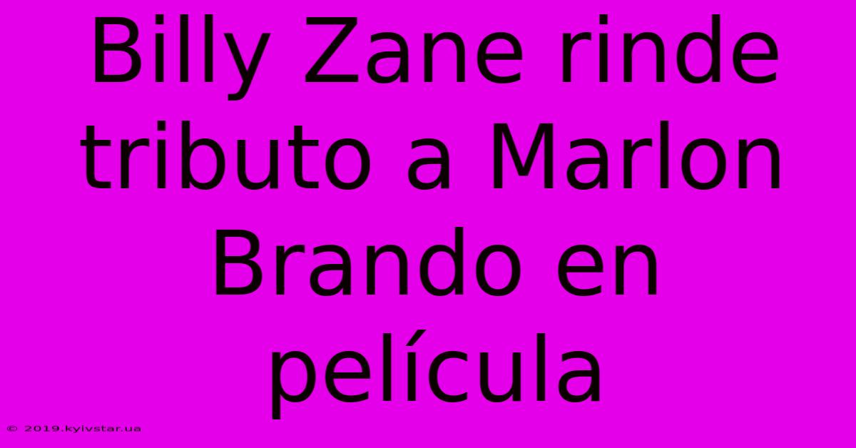 Billy Zane Rinde Tributo A Marlon Brando En Película 