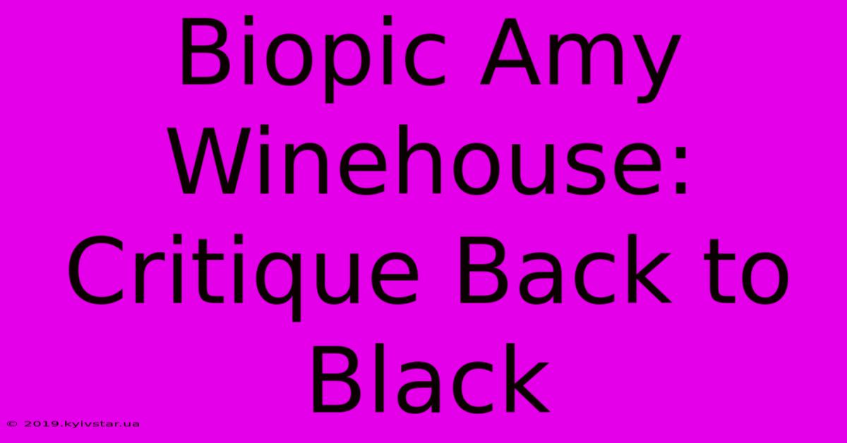 Biopic Amy Winehouse: Critique Back To Black