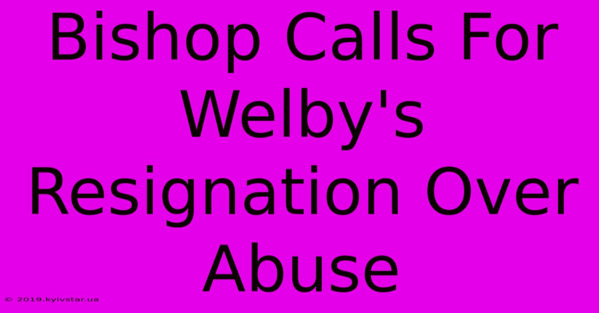 Bishop Calls For Welby's Resignation Over Abuse