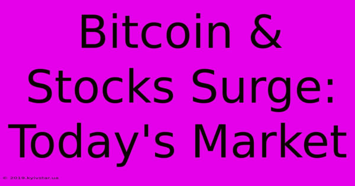 Bitcoin & Stocks Surge: Today's Market