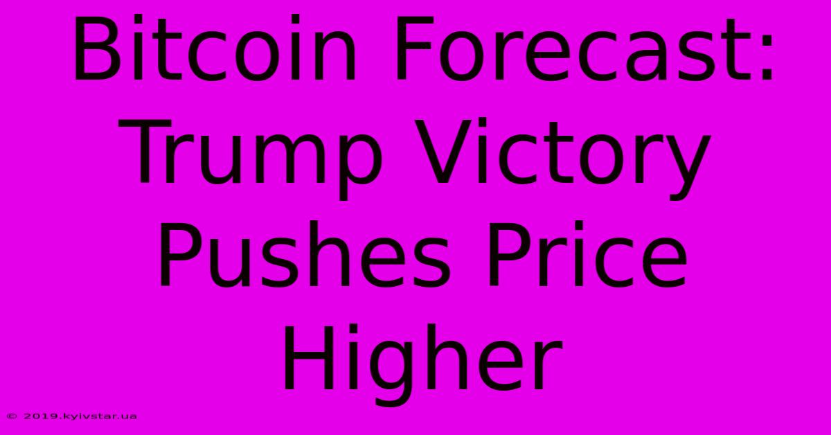 Bitcoin Forecast: Trump Victory Pushes Price Higher