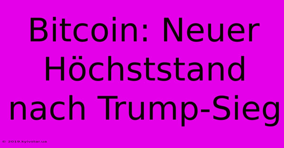 Bitcoin: Neuer Höchststand Nach Trump-Sieg