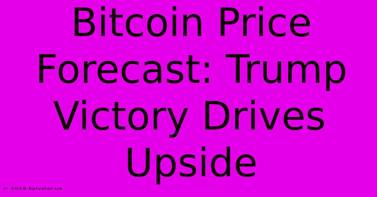 Bitcoin Price Forecast: Trump Victory Drives Upside