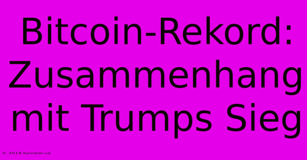 Bitcoin-Rekord: Zusammenhang Mit Trumps Sieg