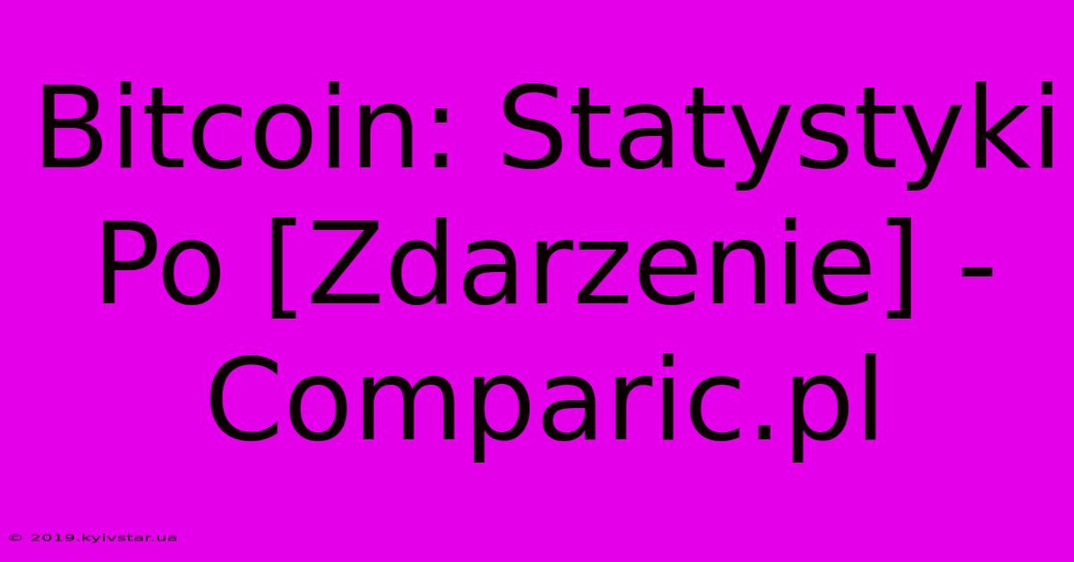 Bitcoin: Statystyki Po [Zdarzenie] - Comparic.pl