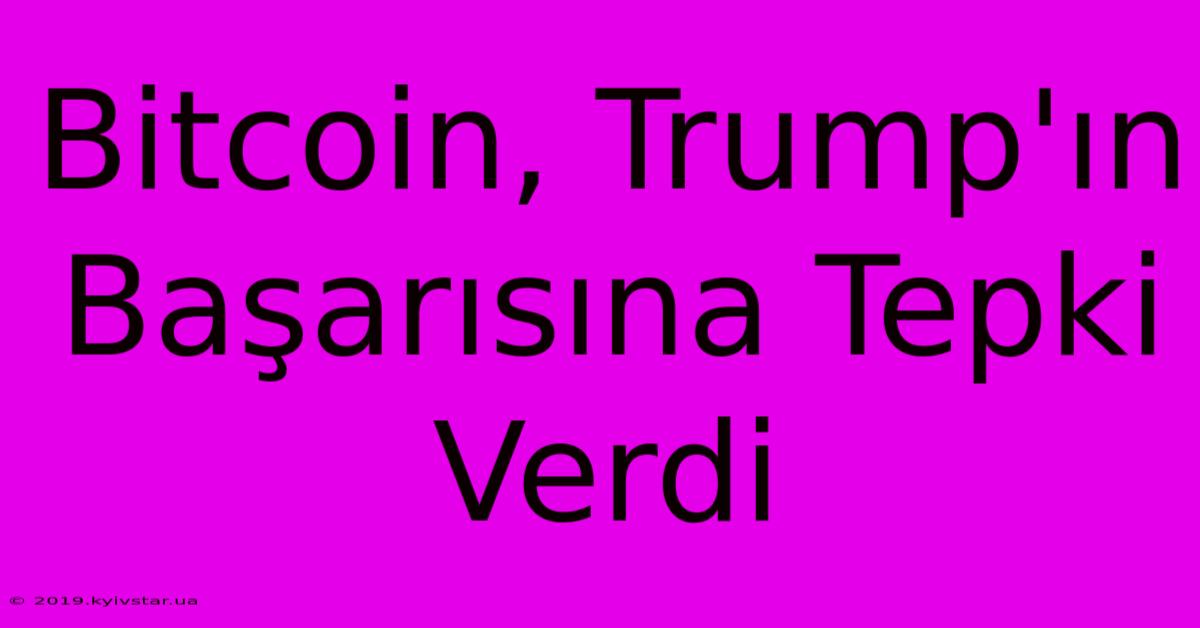 Bitcoin, Trump'ın Başarısına Tepki Verdi