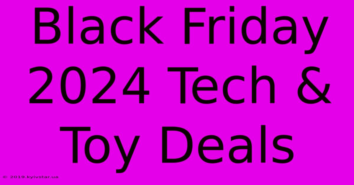 Black Friday 2024 Tech & Toy Deals