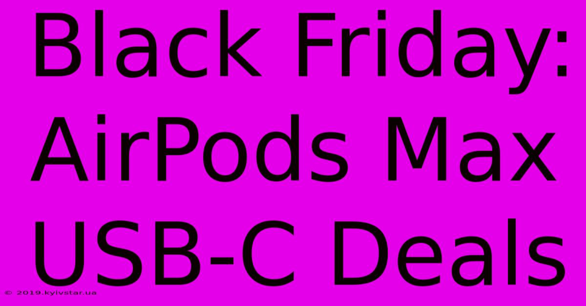 Black Friday: AirPods Max USB-C Deals