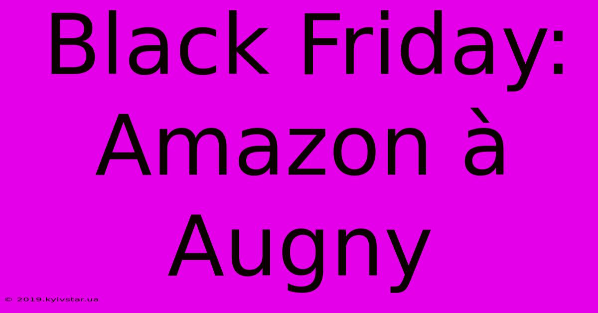 Black Friday: Amazon À Augny