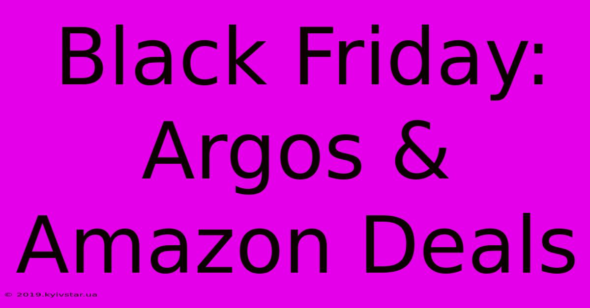 Black Friday: Argos & Amazon Deals