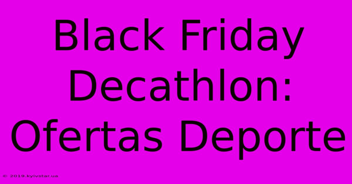 Black Friday Decathlon: Ofertas Deporte