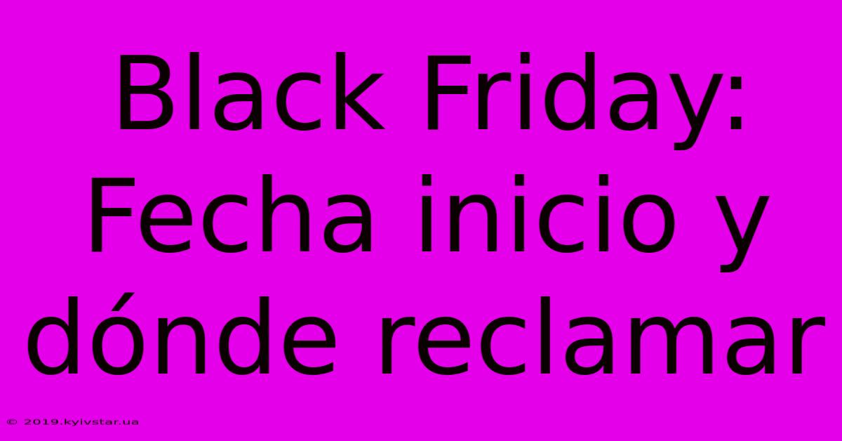 Black Friday: Fecha Inicio Y Dónde Reclamar