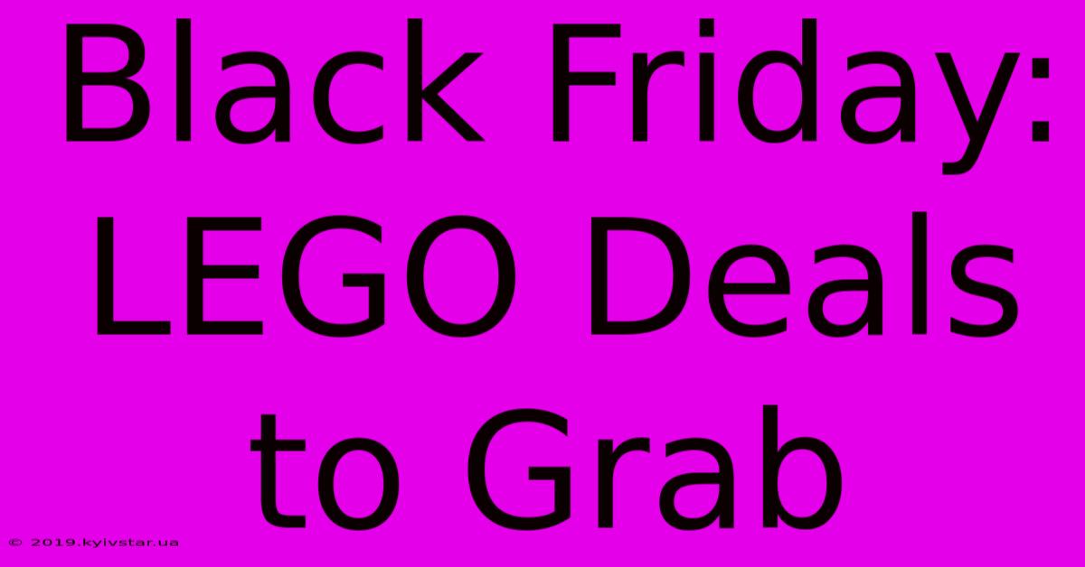 Black Friday: LEGO Deals To Grab