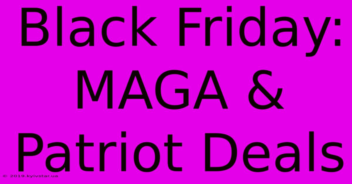 Black Friday: MAGA & Patriot Deals