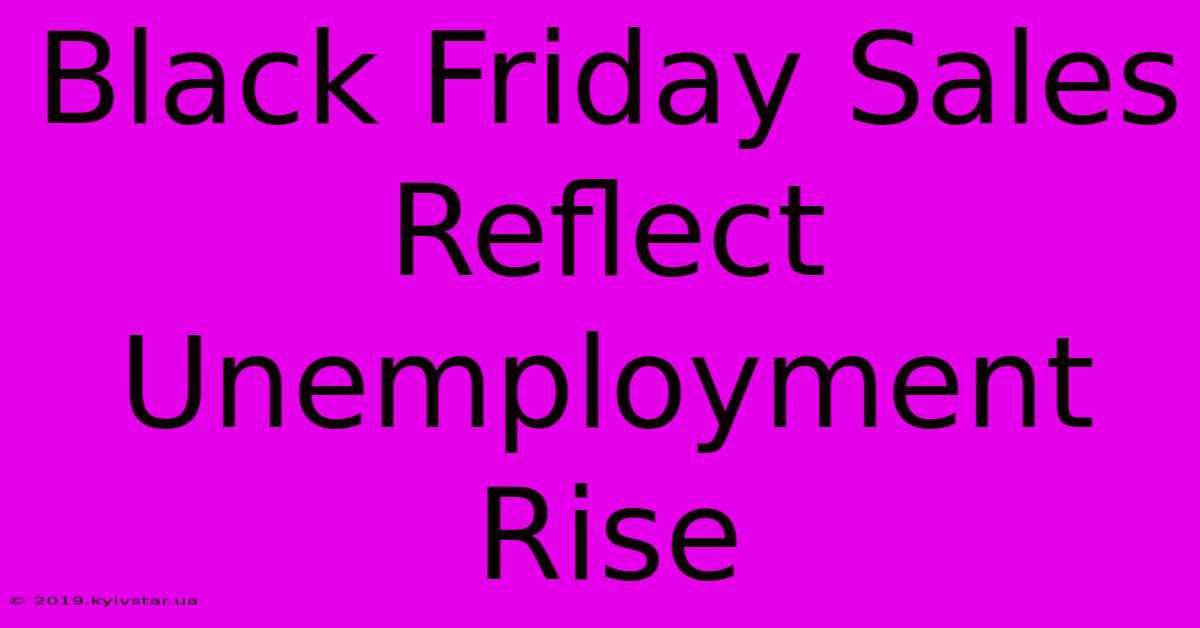 Black Friday Sales Reflect Unemployment Rise