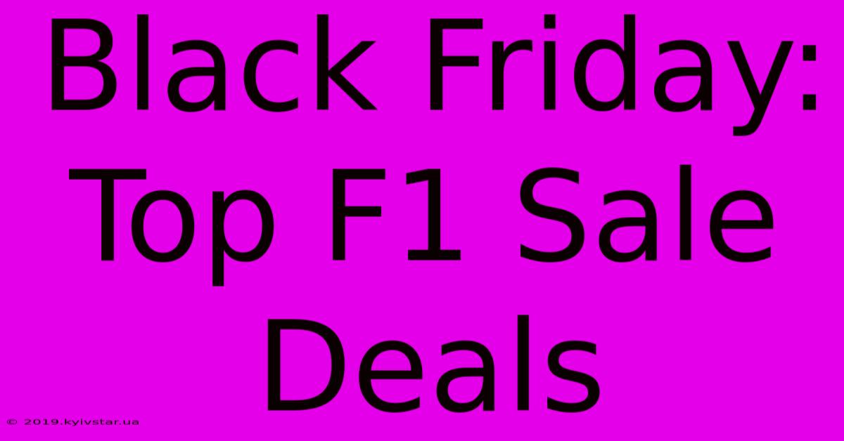 Black Friday: Top F1 Sale Deals