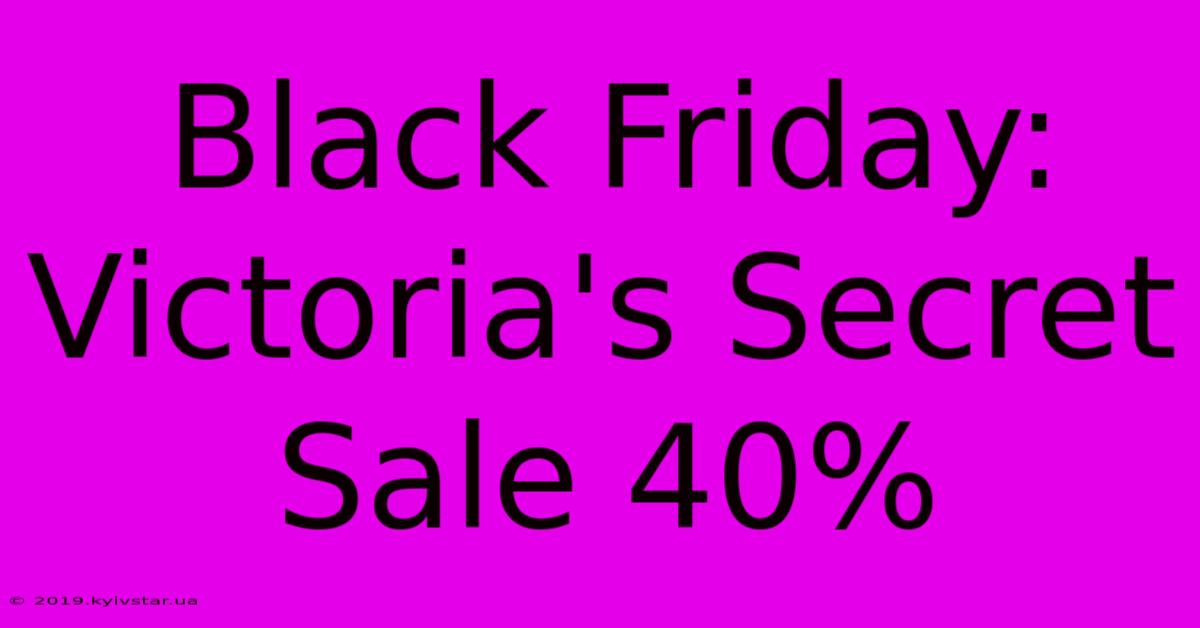 Black Friday: Victoria's Secret Sale 40%