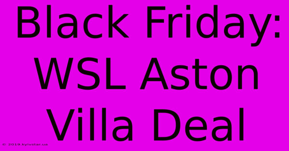 Black Friday: WSL Aston Villa Deal