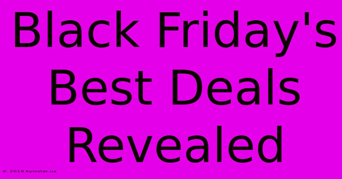 Black Friday's Best Deals Revealed