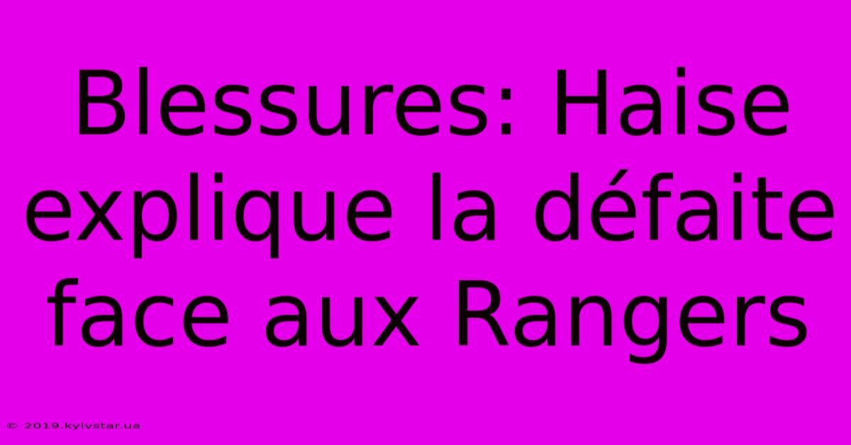 Blessures: Haise Explique La Défaite Face Aux Rangers