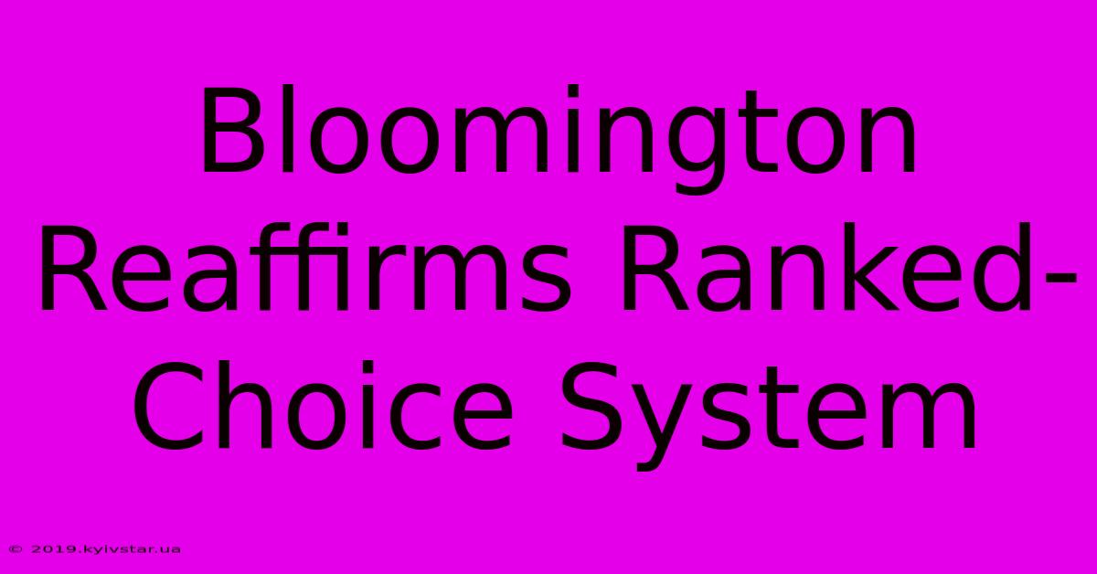 Bloomington Reaffirms Ranked-Choice System