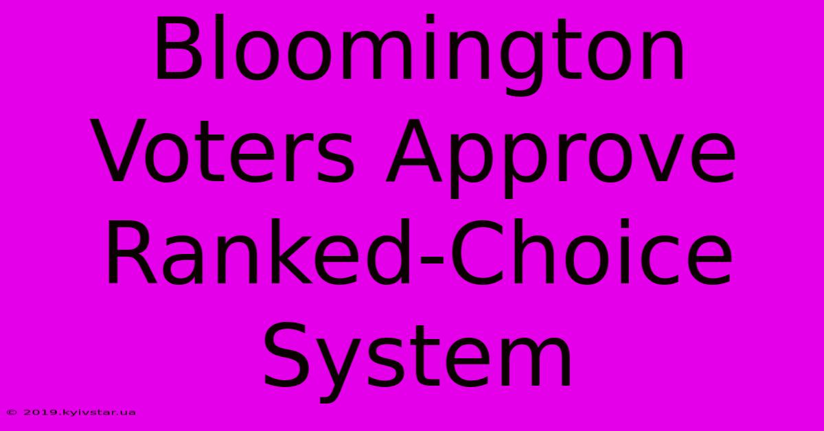 Bloomington Voters Approve Ranked-Choice System 