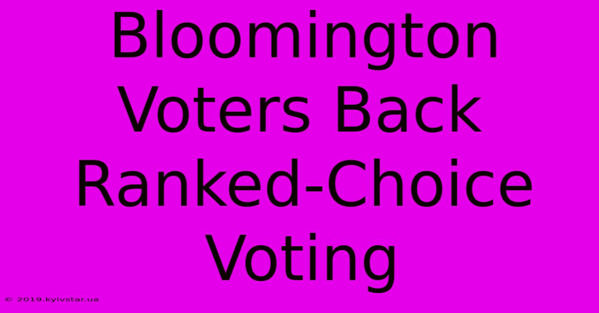 Bloomington Voters Back Ranked-Choice Voting