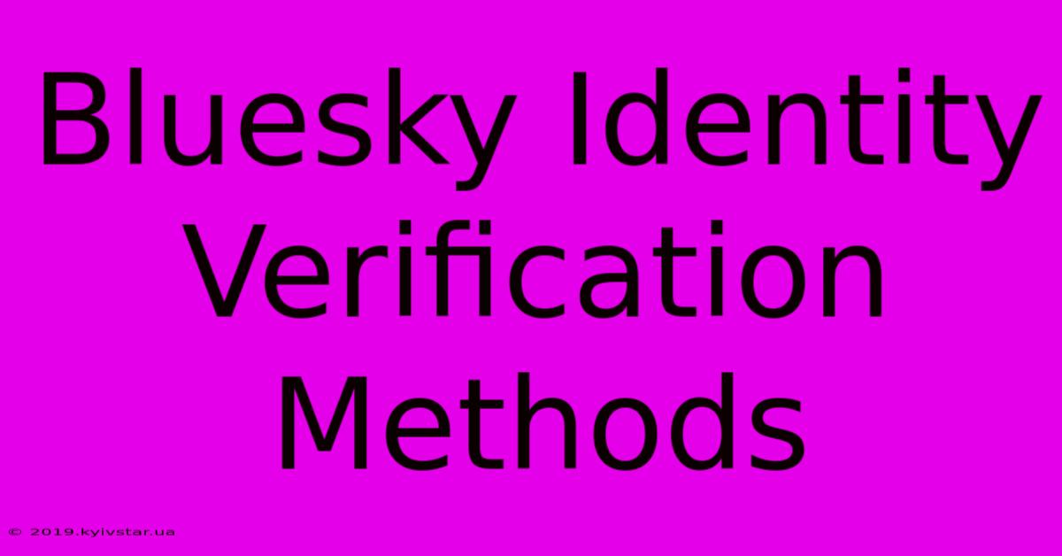 Bluesky Identity Verification Methods