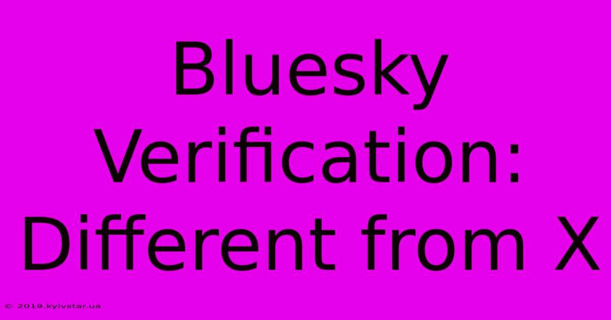 Bluesky Verification: Different From X