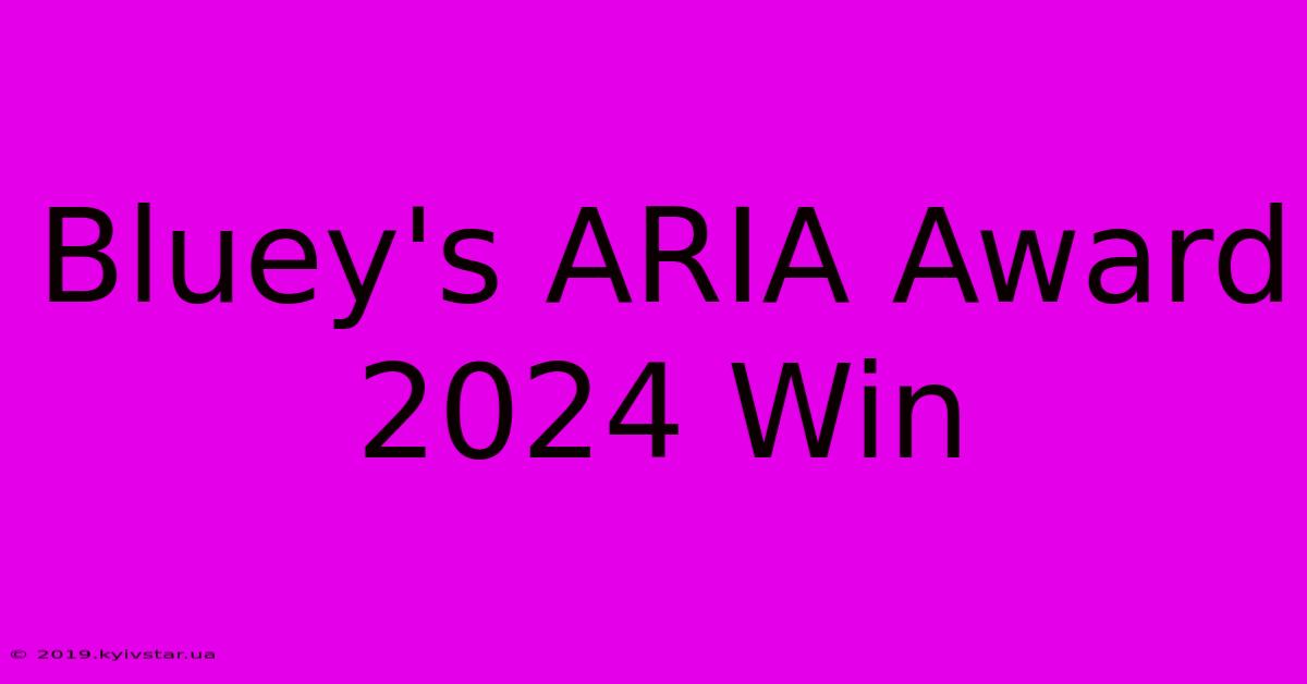 Bluey's ARIA Award 2024 Win