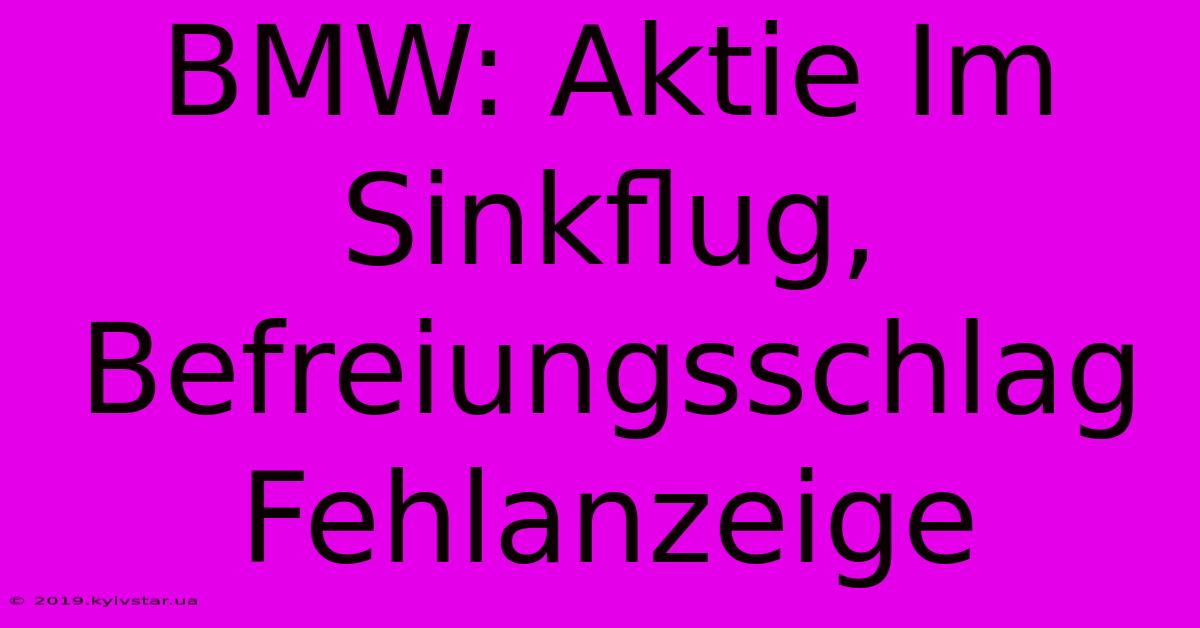 BMW: Aktie Im Sinkflug, Befreiungsschlag Fehlanzeige 