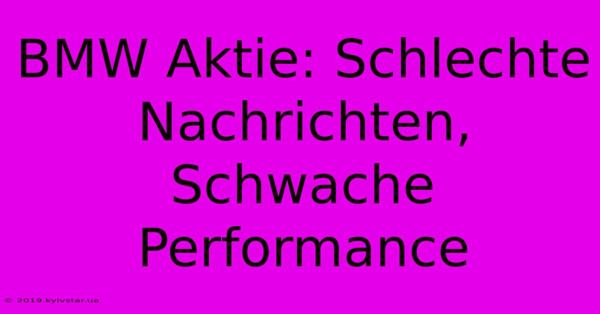 BMW Aktie: Schlechte Nachrichten, Schwache Performance