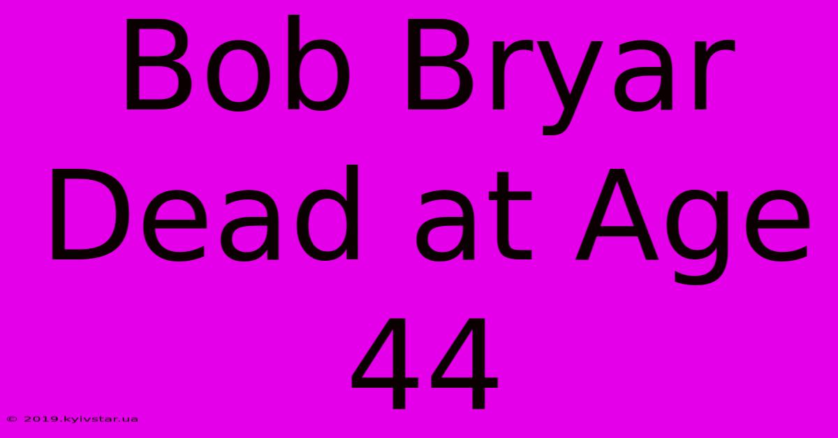 Bob Bryar Dead At Age 44